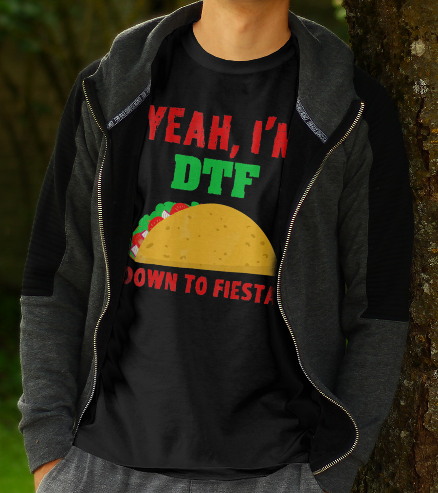 Yeah I'm Down To Fiesta Taco Funny Cinco De Mayo Mens DTF T-Shirt