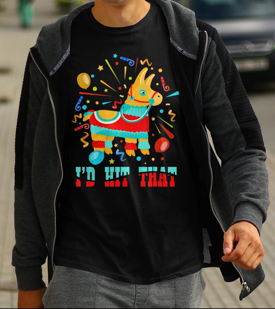 Cinco De Mayo I'd Hit That Pinata Colorful Celebration With Confetti And Balloons T-Shirt