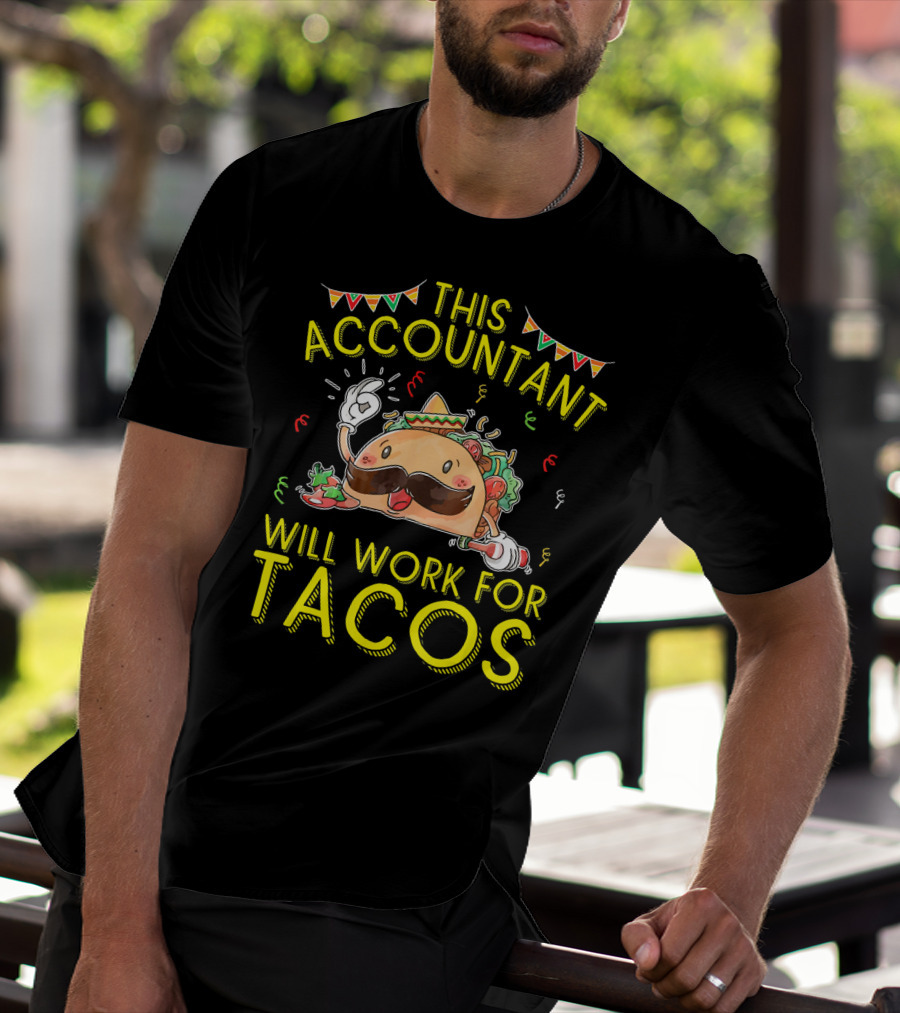 This Accountant Will Work For Tacos Mustache Sombrero Fiesta T-Shirt