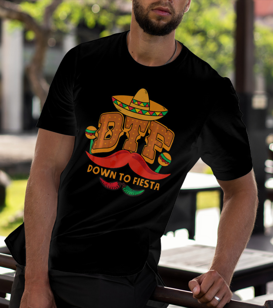 DTF Down To Fiesta Cinco De Mayo Sombrero Mustache Maracas T-Shirt