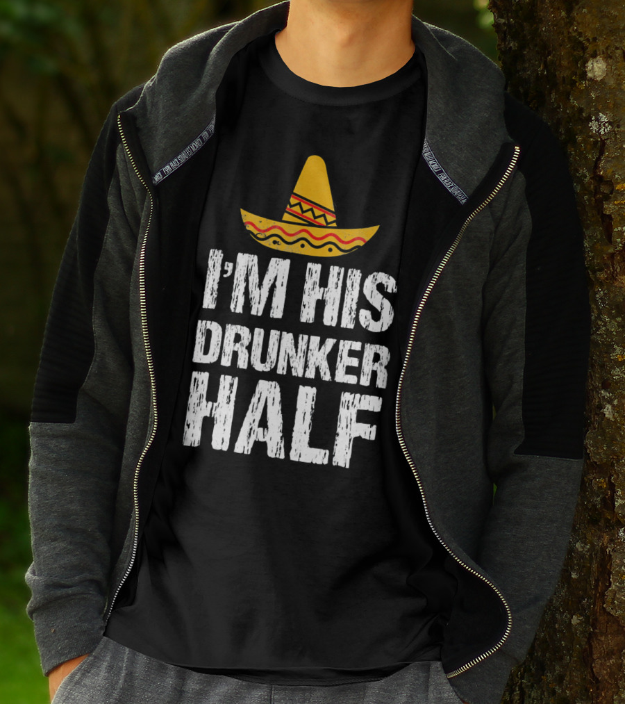I'm His Drunker Half Sombrero Funny Cinco De Mayo T-Shirt