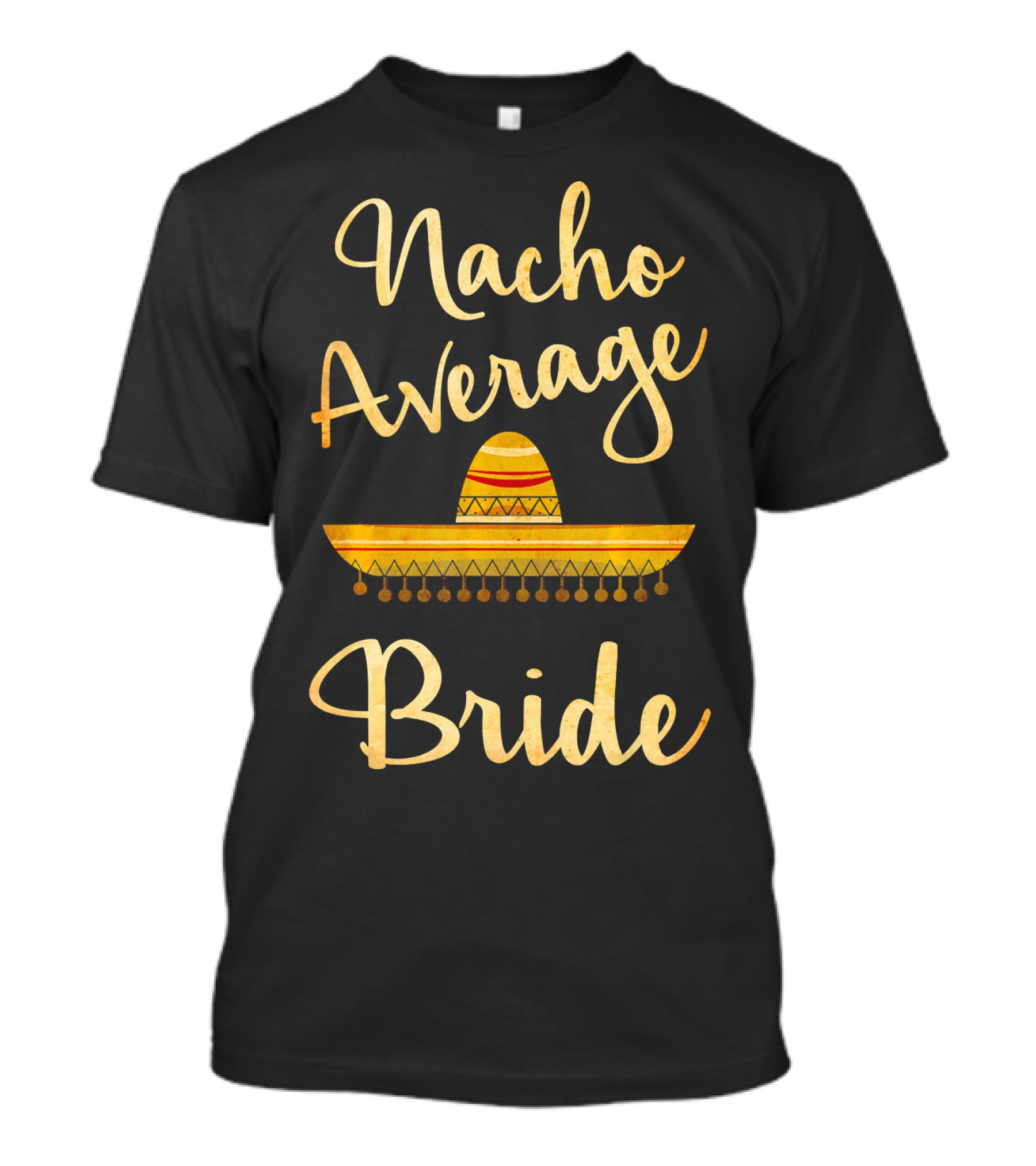 Nacho Average Bride Sombrero T-Shirt