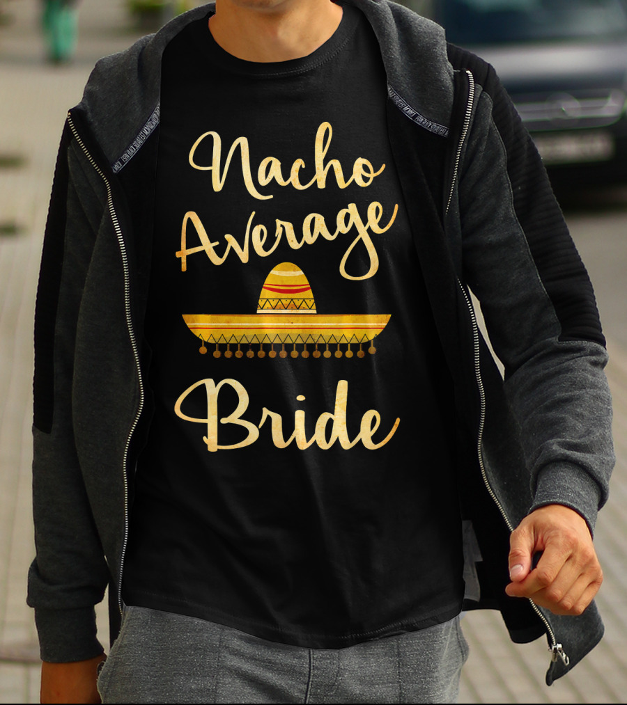 Nacho Average Bride Sombrero T-Shirt