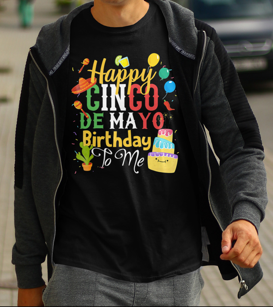 Happy Cinco De Mayo Birthday To Me T-Shirt