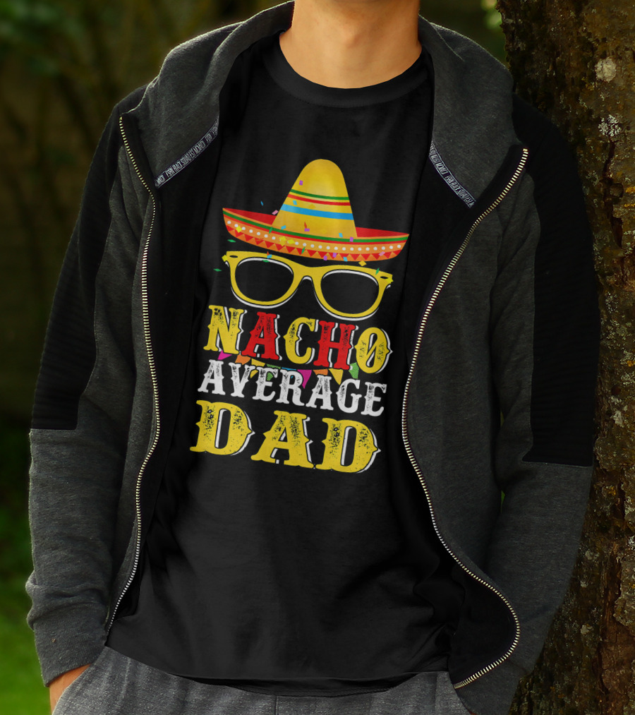 Nacho Average Dad Sombrero Glasses Fiesta Fun T-Shirt