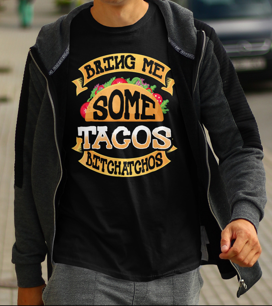 Bring Me Some Tacos Betchachos Funny Cinco De Mayo T-Shirt