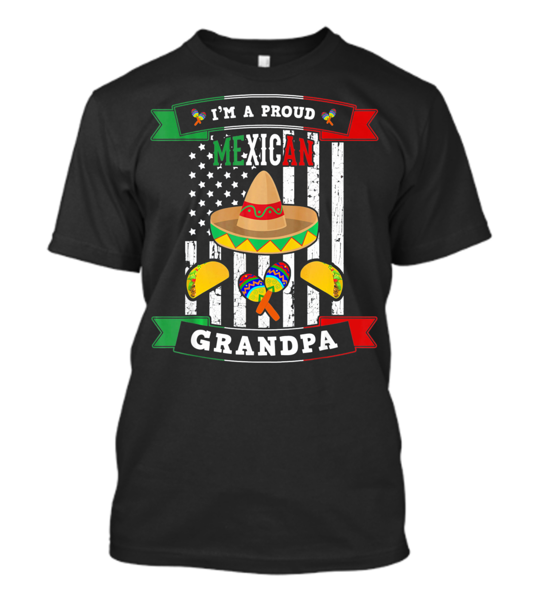 I'm A Proud Mexican Grandpa Sombrero Maracas Tacos Flag T-Shirt