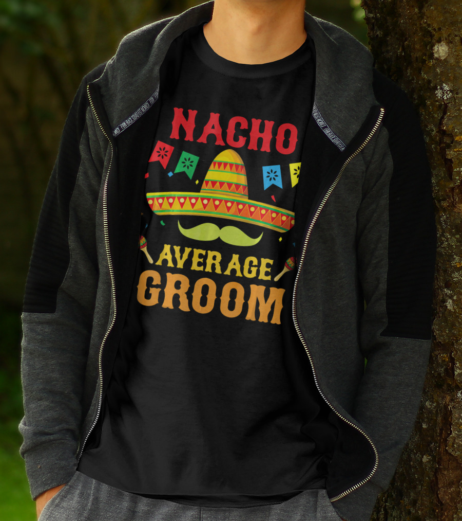 Nacho Average Groom Cinco Sombrero And Maracas Fiesta Fun T-Shirt