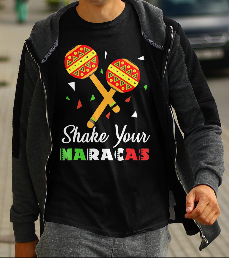Shake Your Maracas Cinco De Mayo Celebration Décoration Et Couleurs Vives T-Shirt