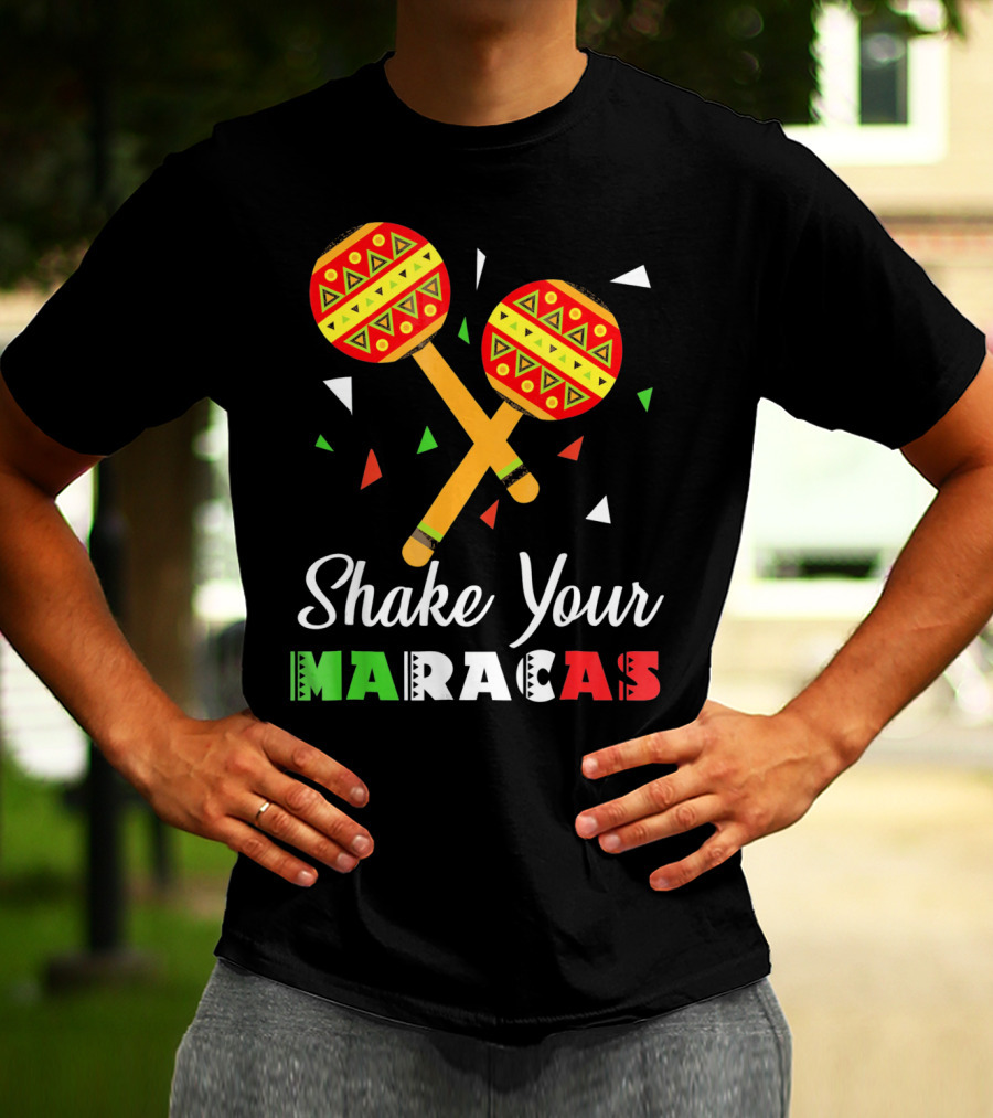 Shake Your Maracas Cinco De Mayo Celebration Décoration Et Couleurs Vives T-Shirt