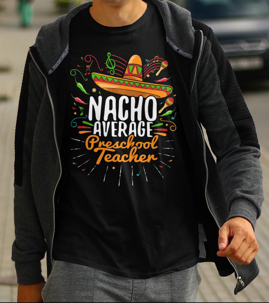 NACHO AVERAGE PRESCHOOL TEACHER Sombrero Music Notes Peppers Maracas T-Shirt