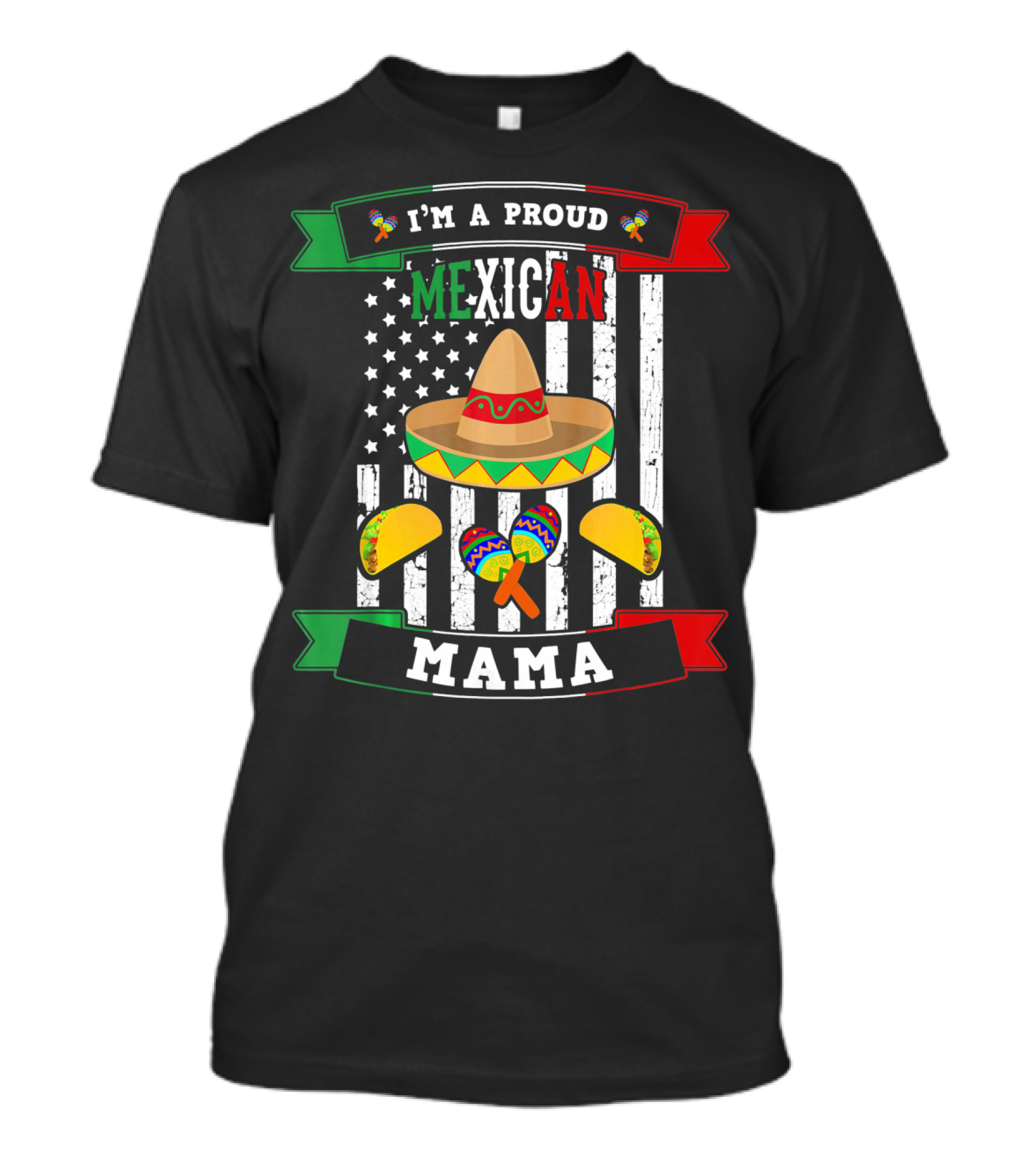 I'm A Proud Mexican Mama Sombrero Maracas Tacos Flag T-Shirt