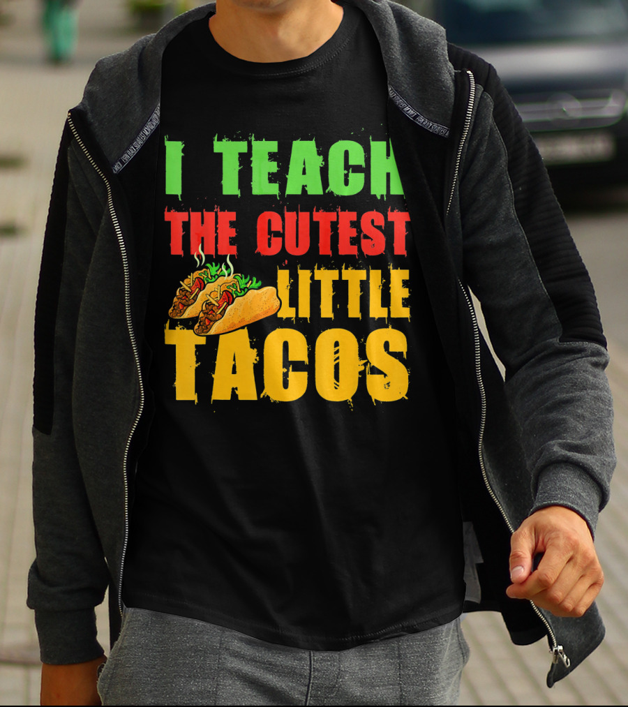 I Teach The Cutest Little Tacos Cinco De Mayo T-Shirt