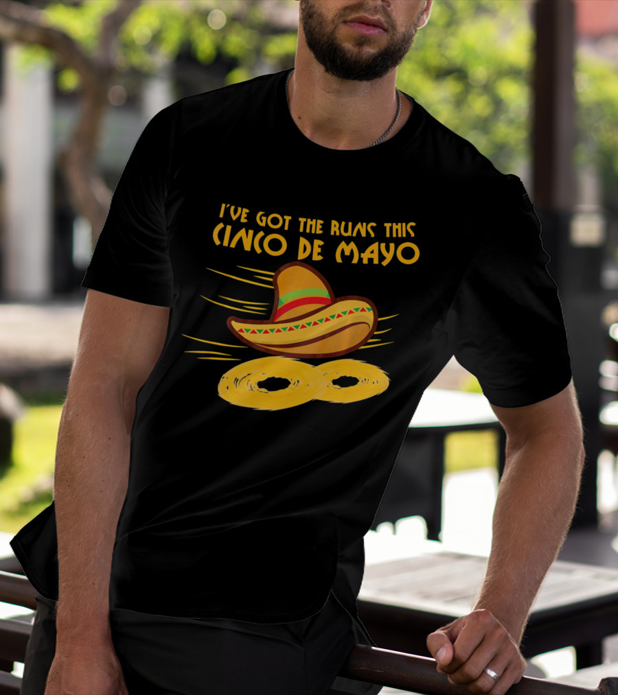 I've Got The Runs This Cinco De Mayo Sombrero And Running Onion Rings T-Shirt