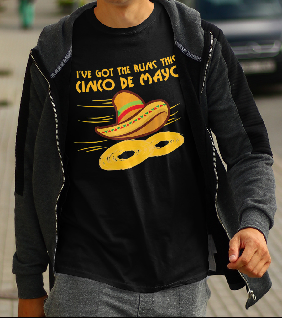 I've Got The Runs This Cinco De Mayo Sombrero And Running Onion Rings T-Shirt