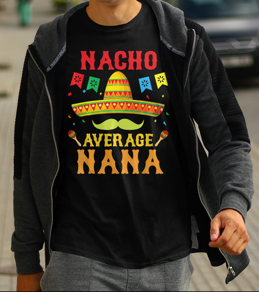 Nacho Average Nana Funny Mexican Cinco With Sombrero And Maracas T-Shirt