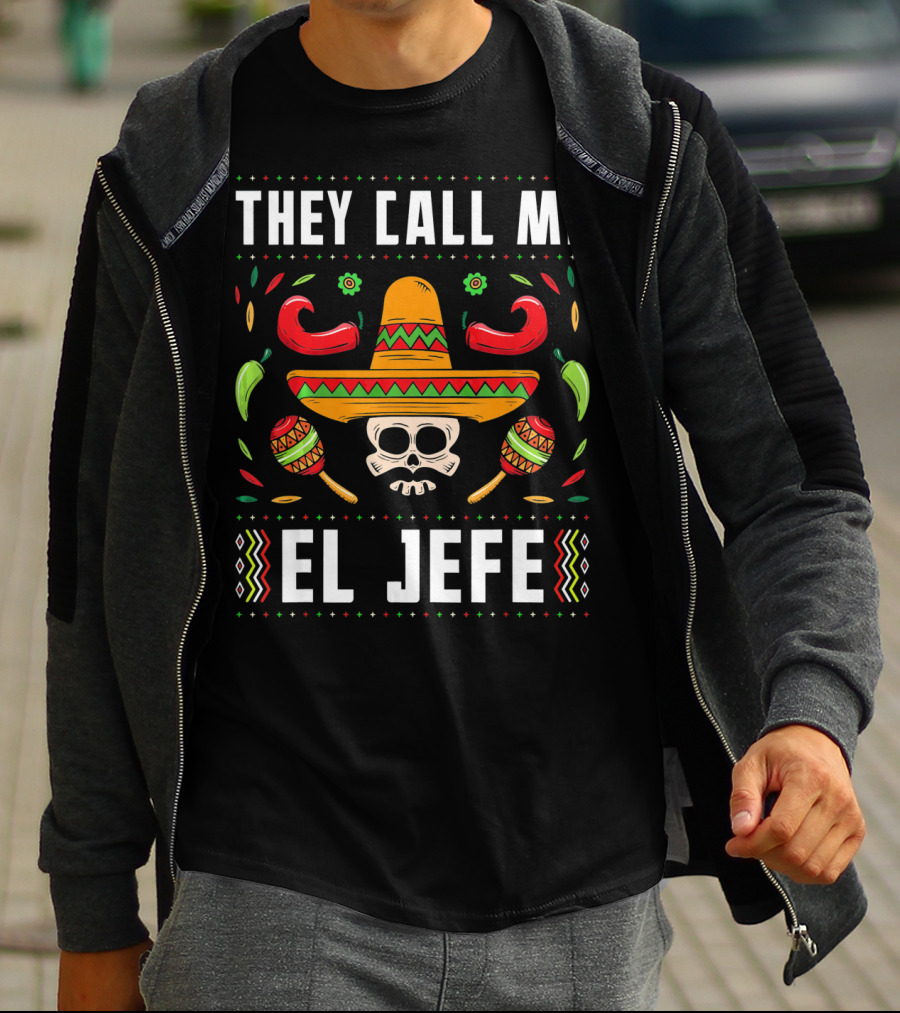 They Call Me El Jefe Mexican Fiesta Sombrero Skull Maracas Peppers T-Shirt
