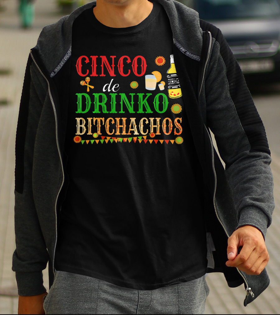 Cinco De Drinko Bitchachos Tequila Bottle Maracas Mexican Party T-Shirt