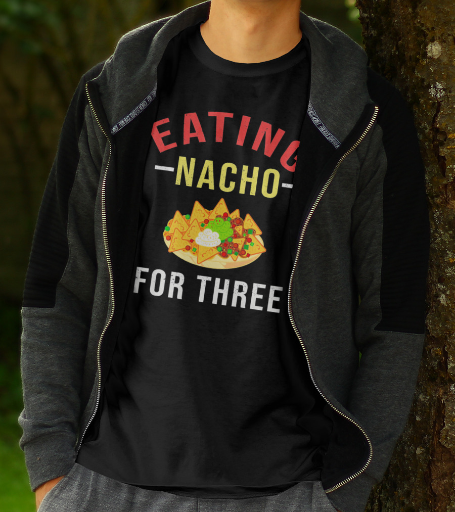 EATING NACHO FOR THREE T-Shirt
