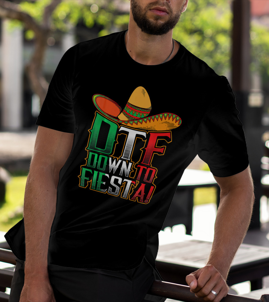 DTF Down To Fiesta Sombrero Mexican Flag Colors Cinco De Mayo T-Shirt