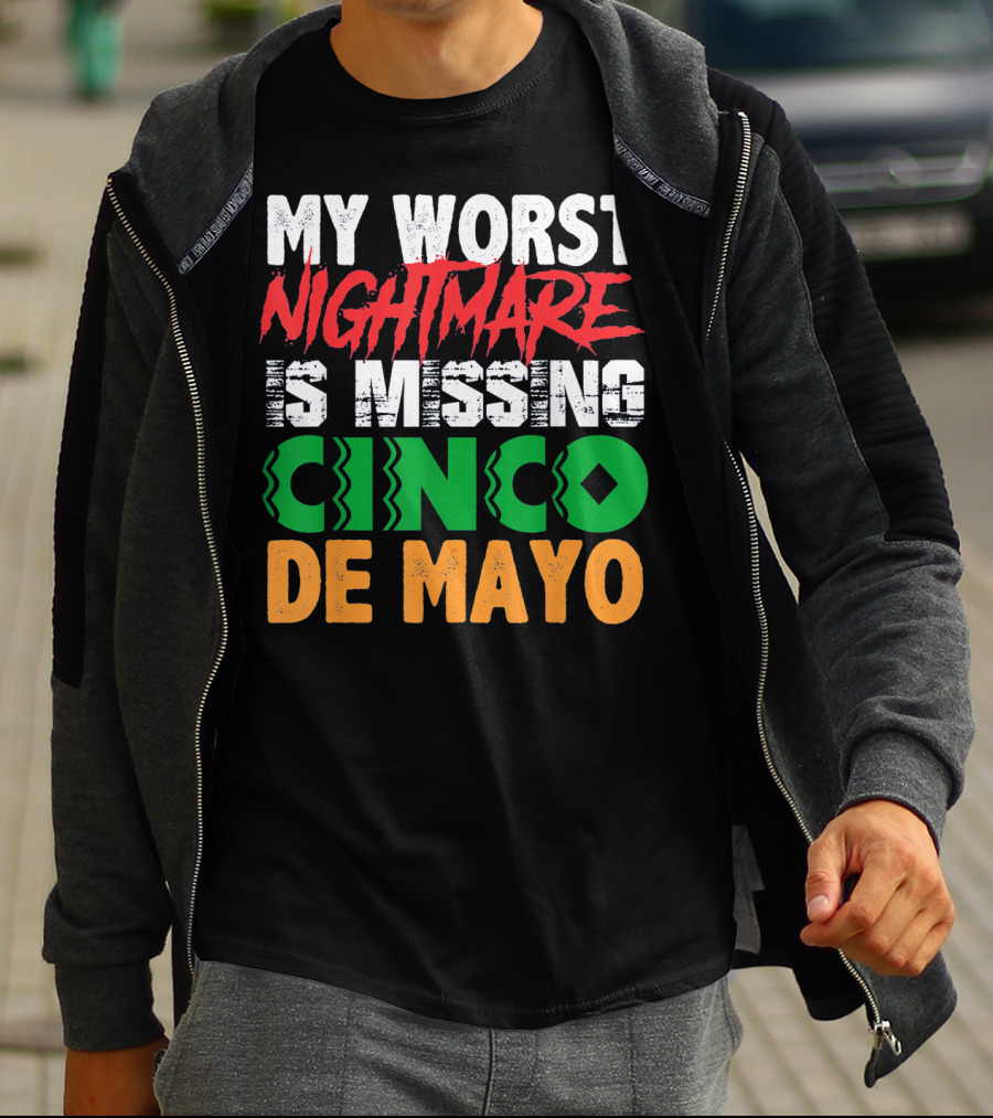 My Worst Nightmare Is Missing Cinco De Mayo T-Shirt