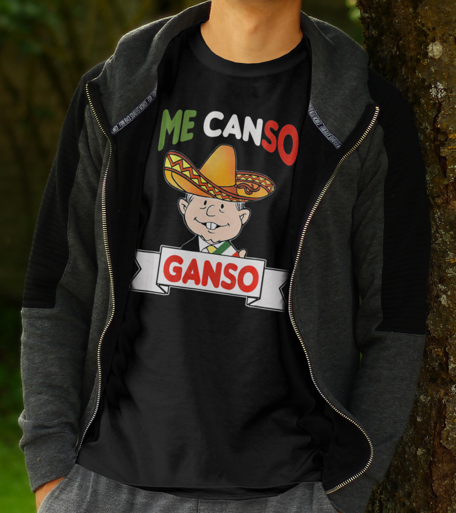 Me Canso Ganso AMLO Sombrero Mexican Flag Colors Cartoon T-Shirt