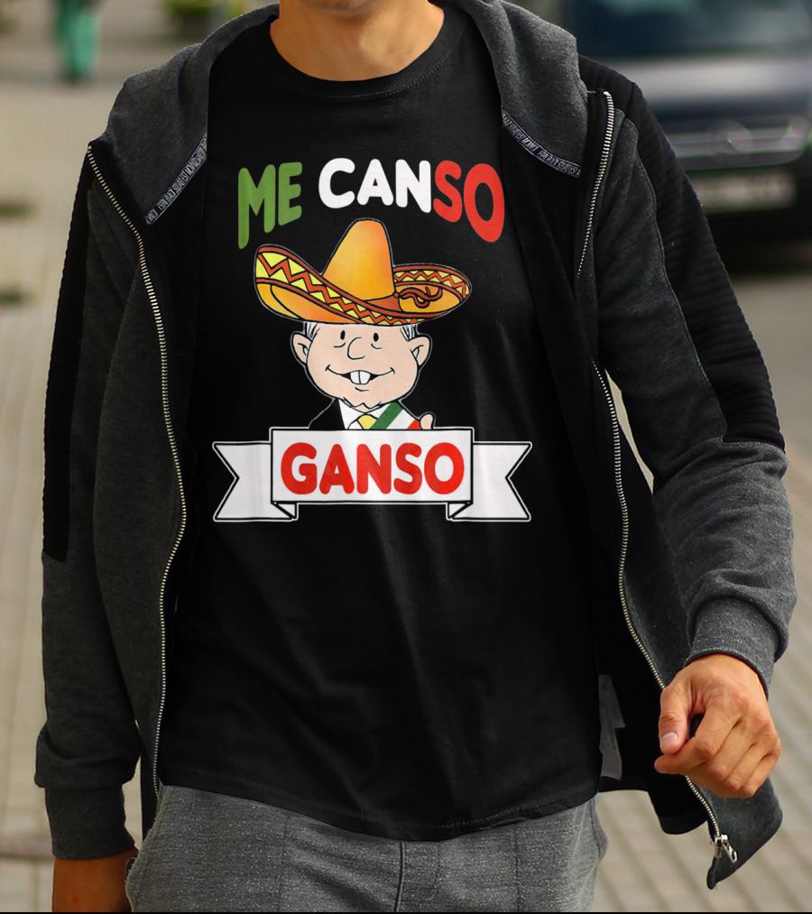 Me Canso Ganso AMLO Sombrero Mexican Flag Colors Cartoon T-Shirt