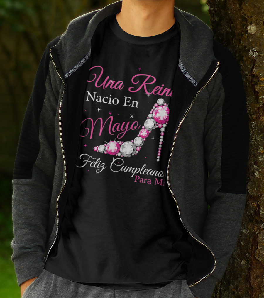 Una Reina Nacio En Mayo Feliz Cumpleanos Para Mi T-Shirt