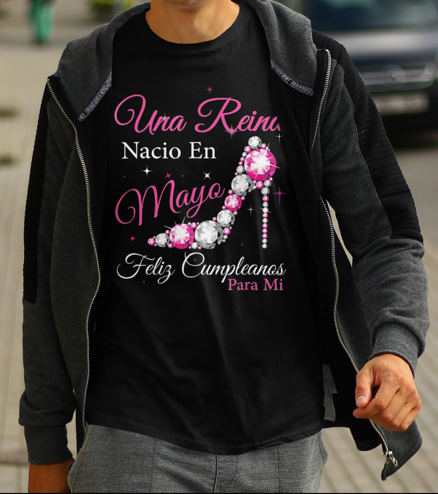Una Reina Nacio En Mayo Feliz Cumpleanos Para Mi T-Shirt