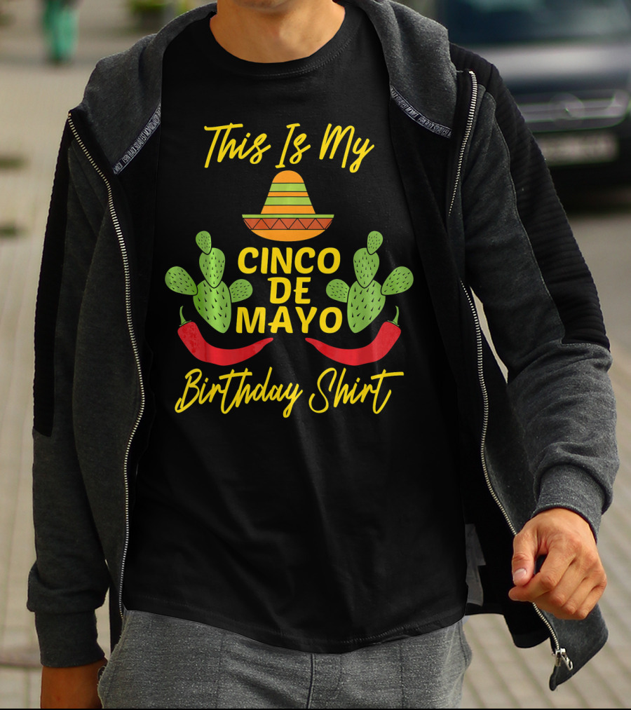 This Is My Cinco De Mayo Birthday Shirt Sombrero Cactus Peppers T-Shirt