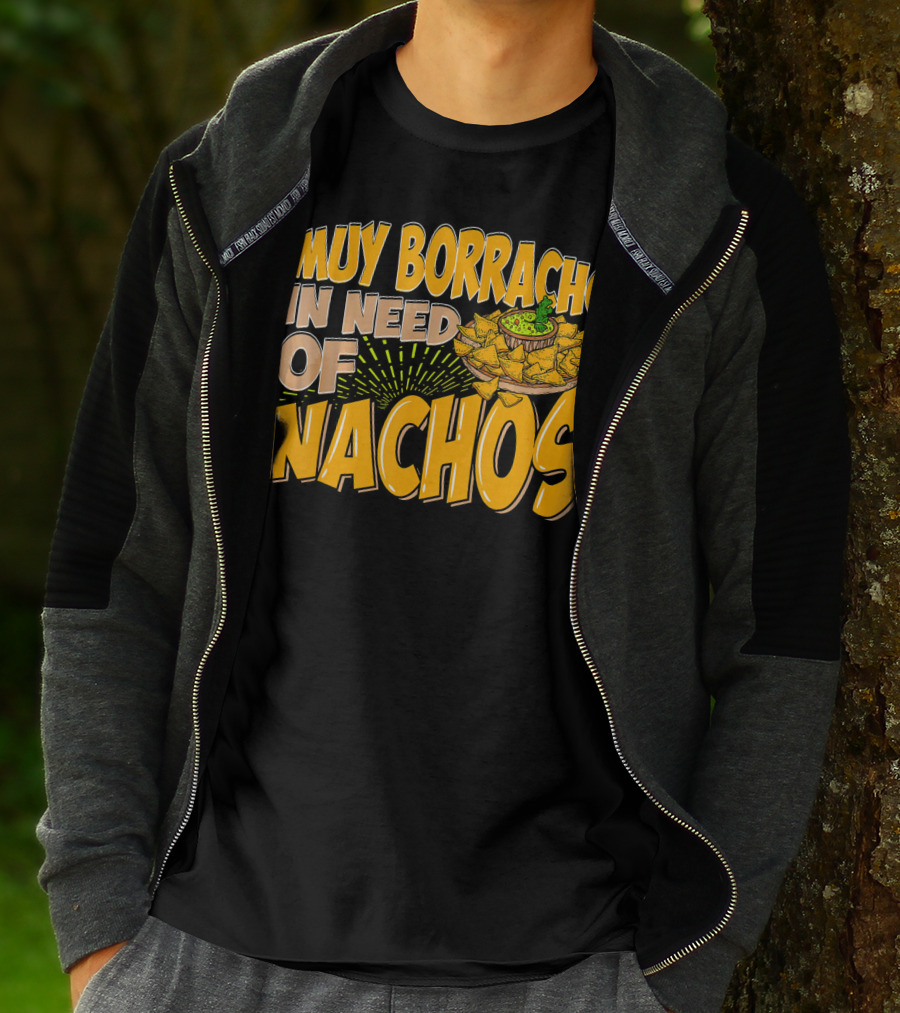 Muy Borracho In Need Of Nachos Funny Text With Nachos T-Shirt