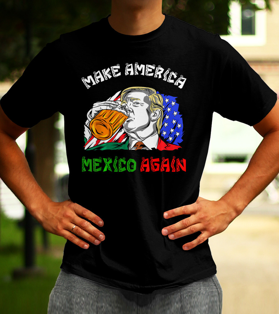 Make America Mexico Again Drinking Beer With U.S. And Mexican Flags T-Shirt