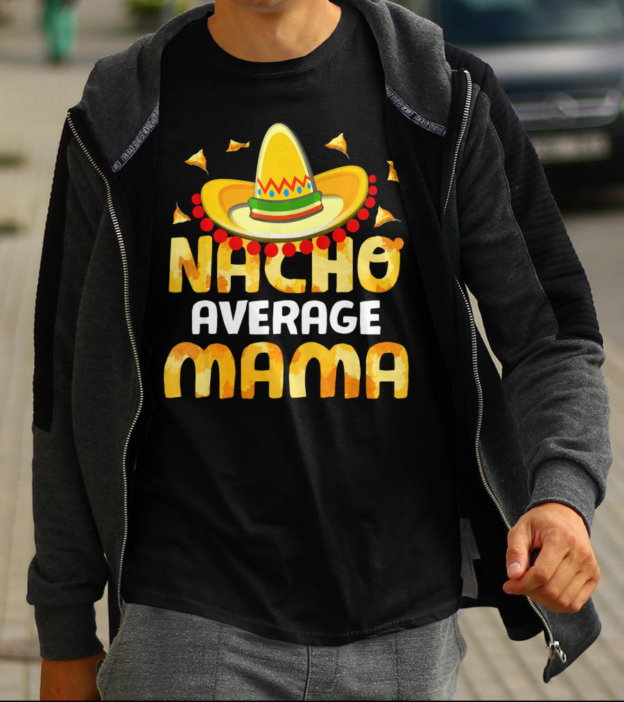 Nacho Average Mama Sombrero Cheese Chips Fiesta T-Shirt