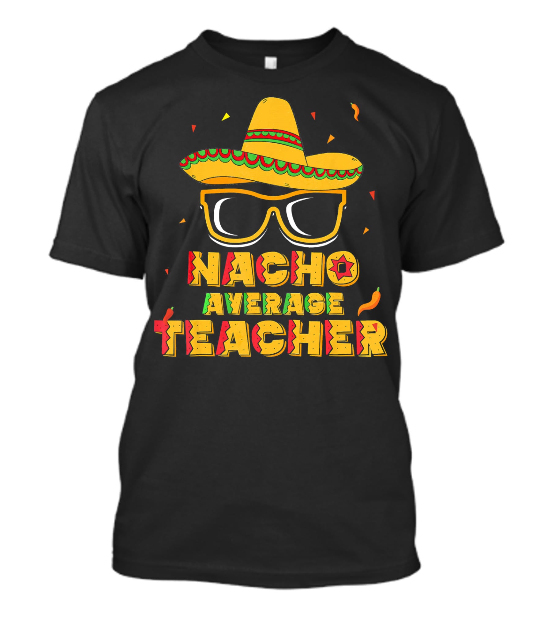 Nacho Average Teacher Sombrero Glasses Cinco De Mayo T-Shirt