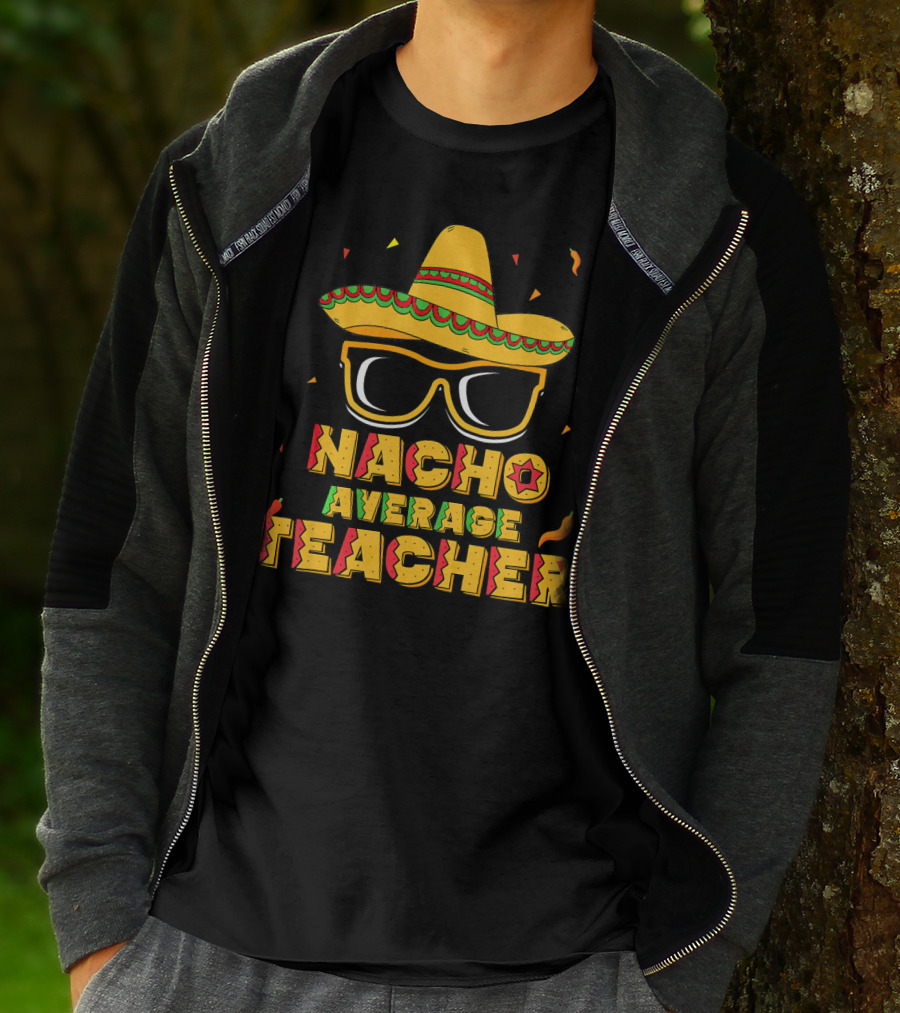 Nacho Average Teacher Sombrero Glasses Cinco De Mayo T-Shirt