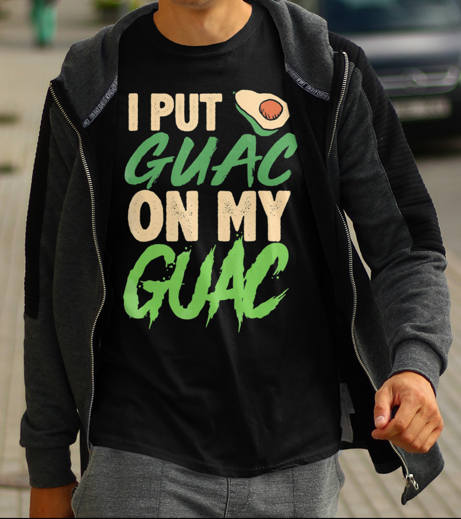 I Put Guac On My Guac Avocado Cinco De Mayo T-Shirt