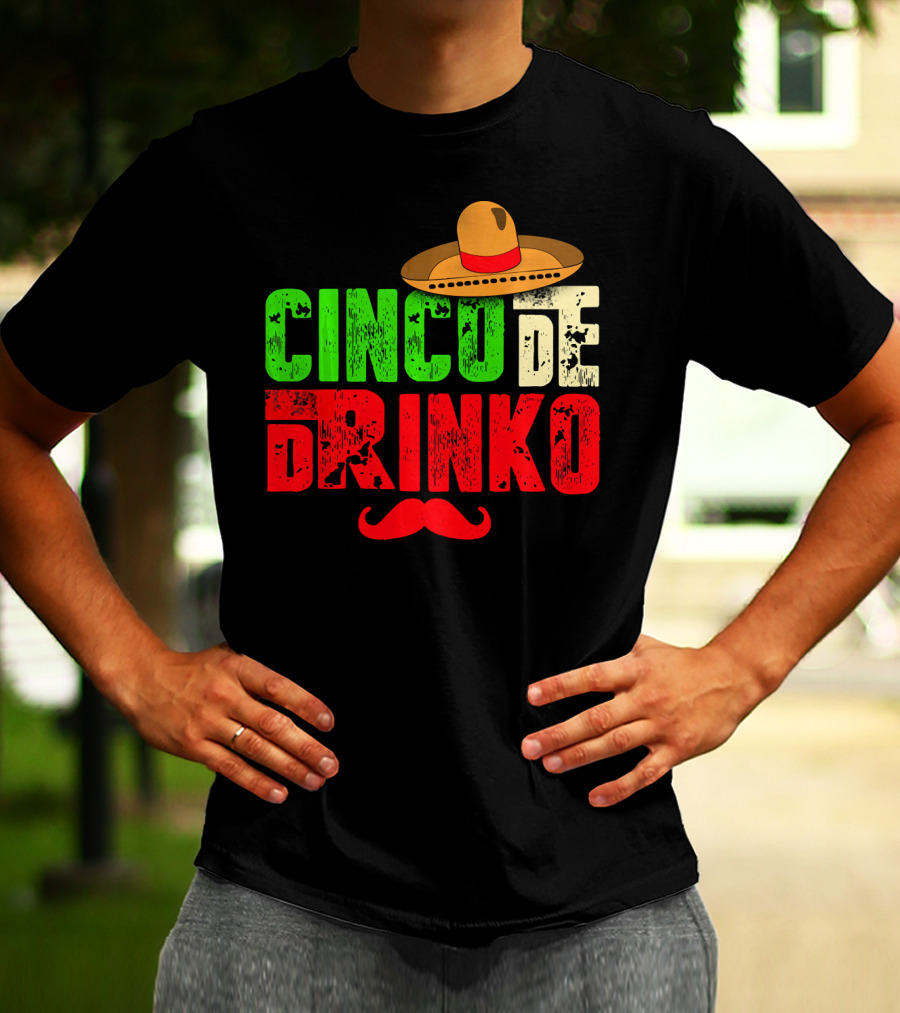 Cinco De Drinko Funny Sombrero Mustache Mexican T-Shirt