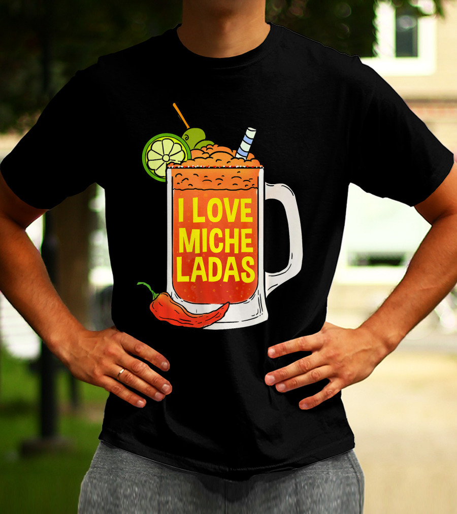 I Love Micheladas Lime And Chili Drink Cinco T-Shirt