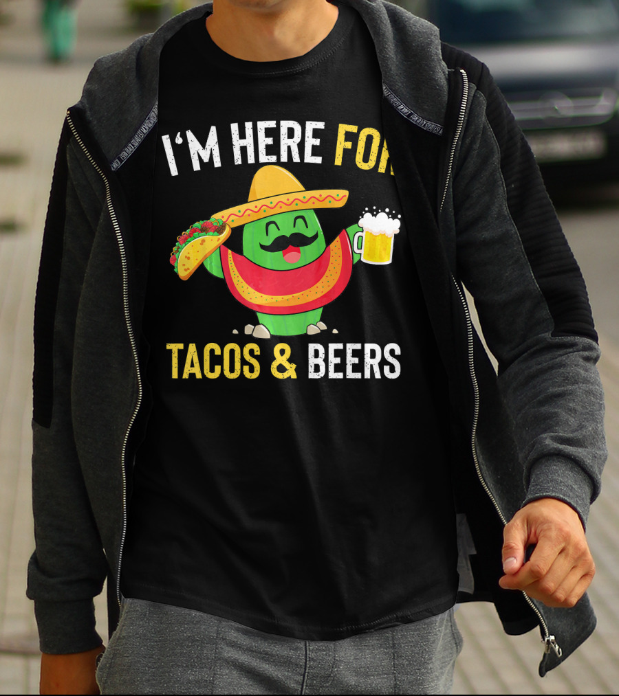 I'm Here For Tacos And Beers Cinco De Mayo Beer T-Shirt