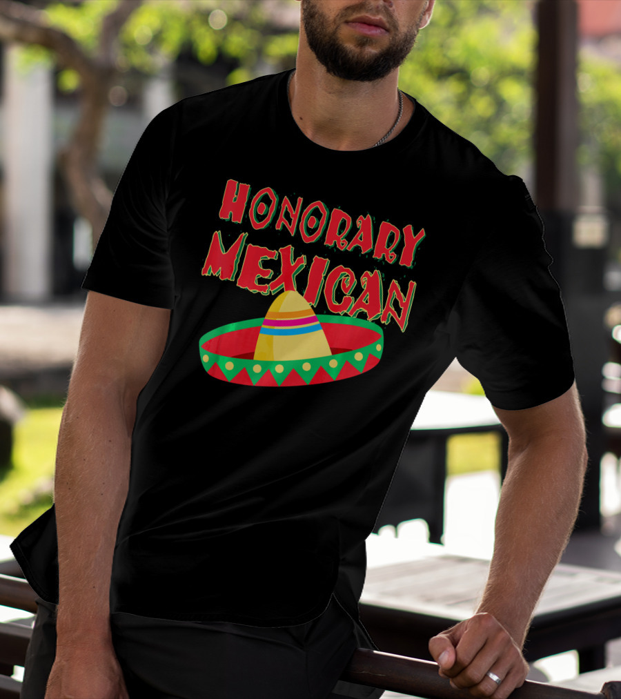 Honorary Mexican Sombrero Cinco De Mayo Fiesta T-Shirt