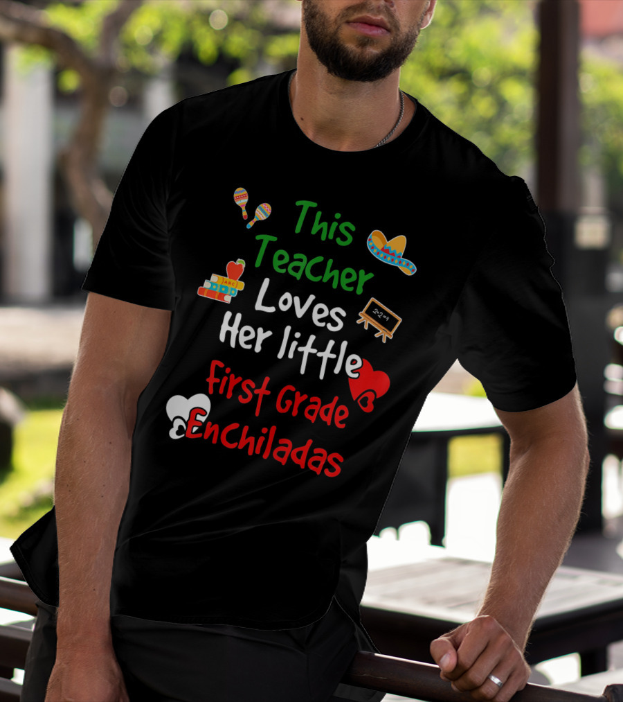 This Teacher Loves Her Little First Grade Enchiladas T-Shirt
