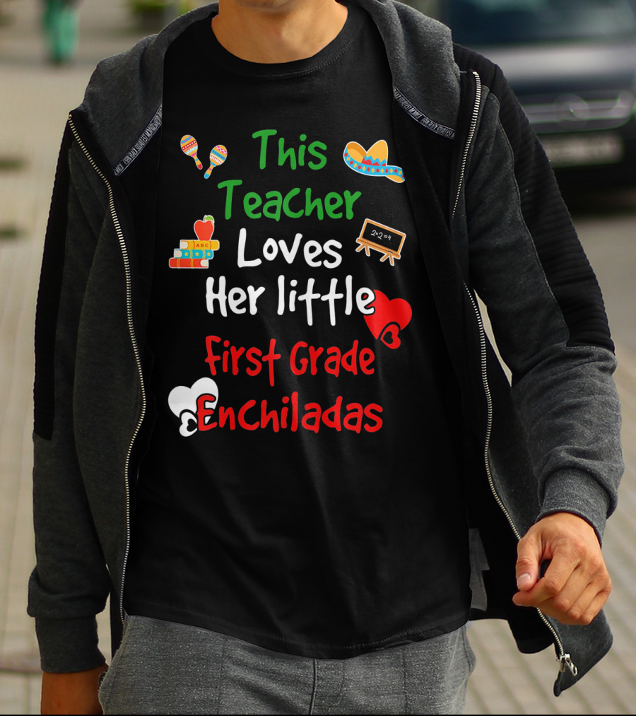 This Teacher Loves Her Little First Grade Enchiladas T-Shirt