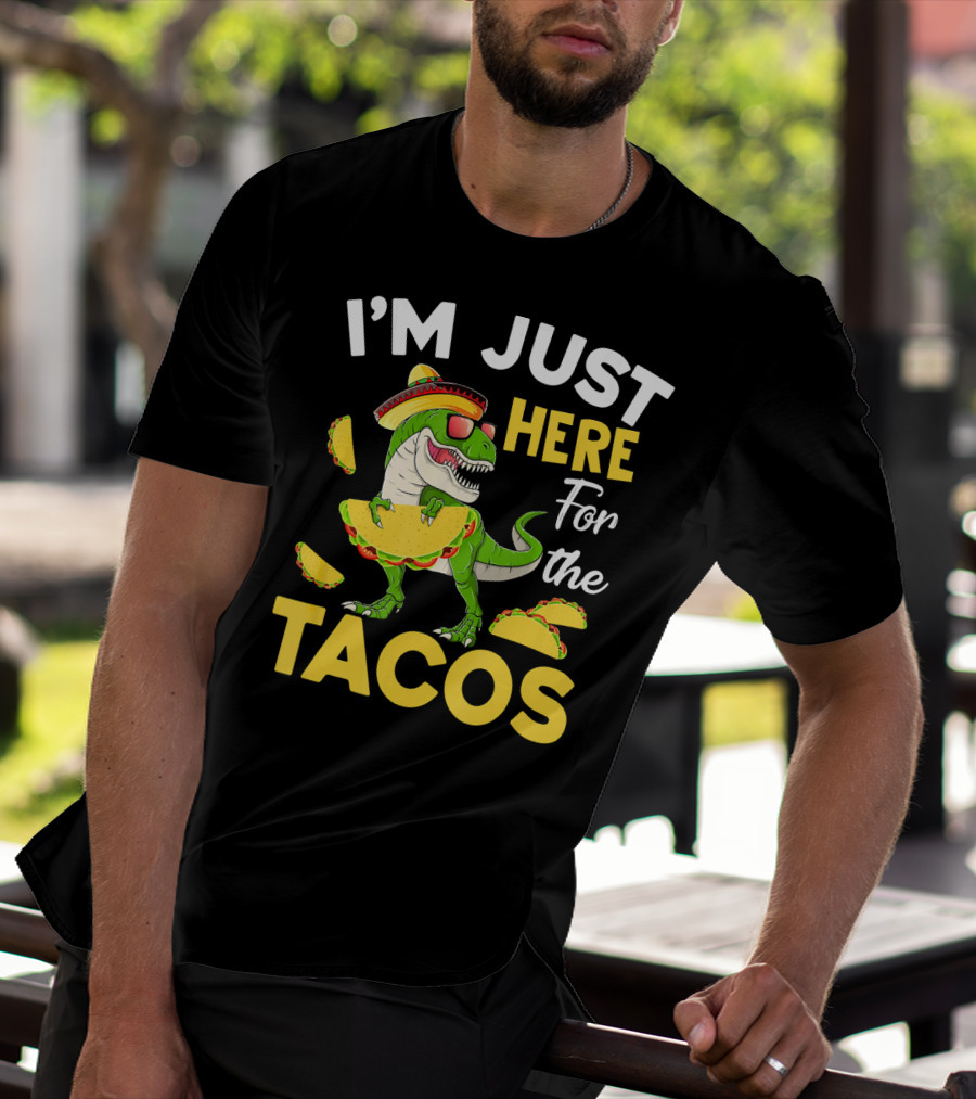 I'm Just Here For The Tacos Dinosaur T-Shirt