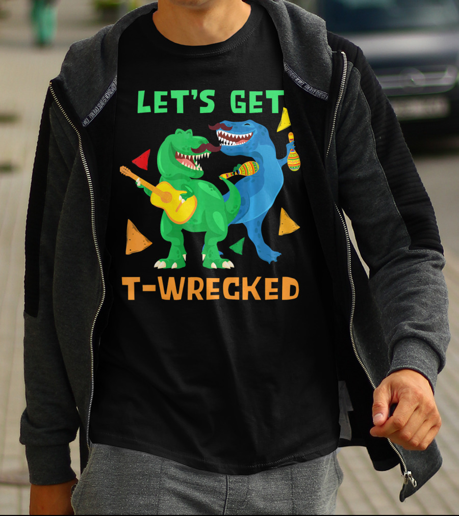 Let's Get T-Wrecked Dinosaur Fun With Cinco De Mayo Rex T-Shirt