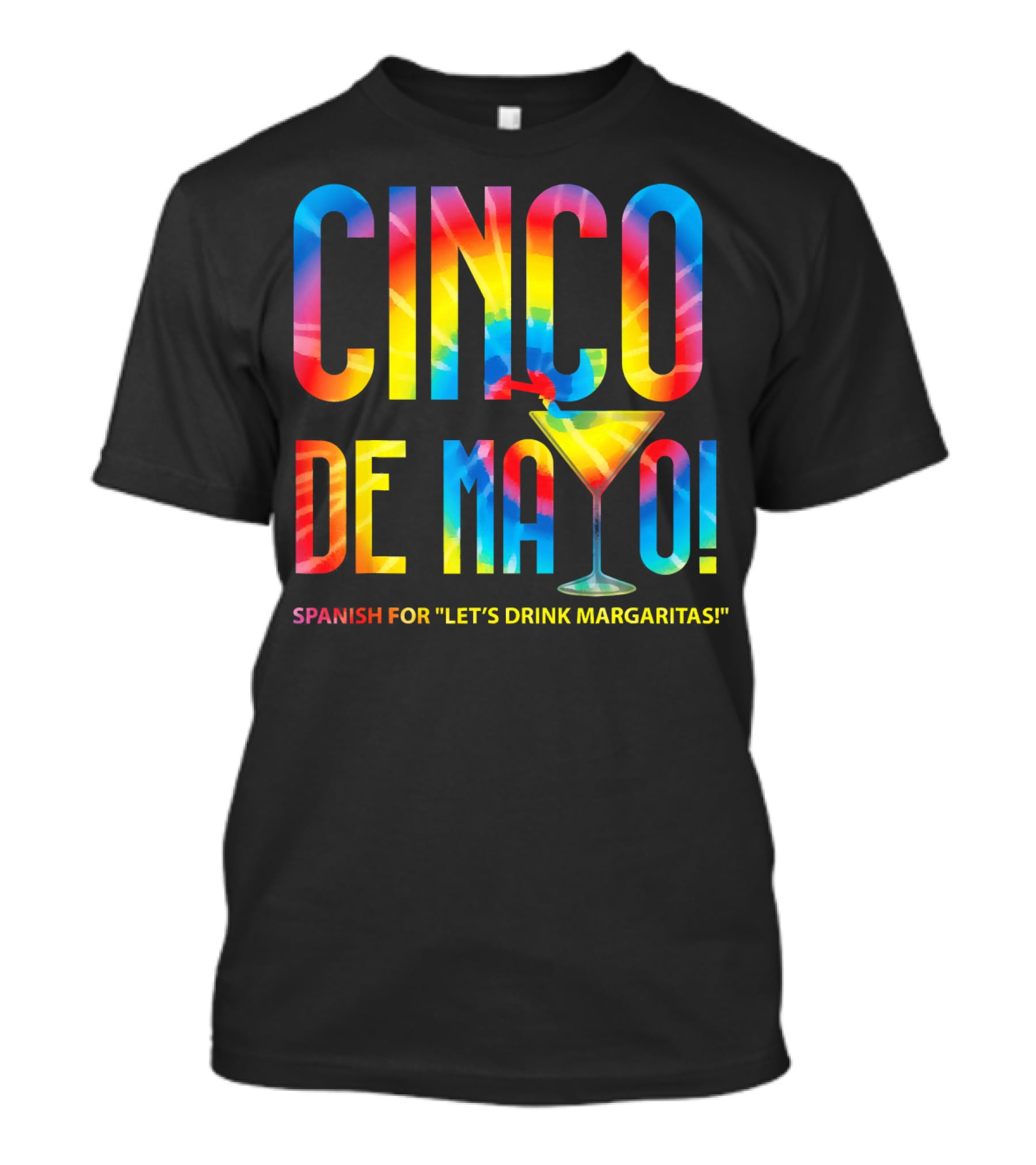 Cinco De Mayo Spanish For Let's Drink Margaritas Colorful Text With Margarita Glass T-Shirt