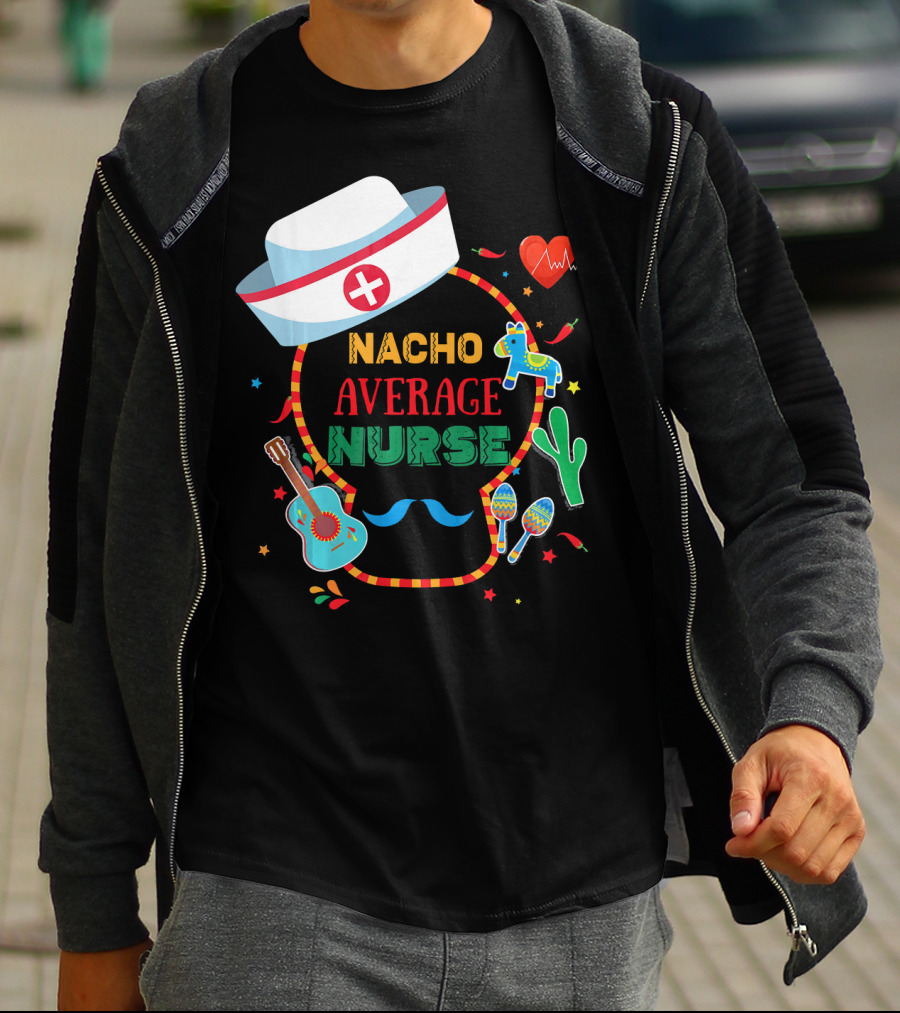 Nacho Average Nurse Cinco De Mayo T-Shirt