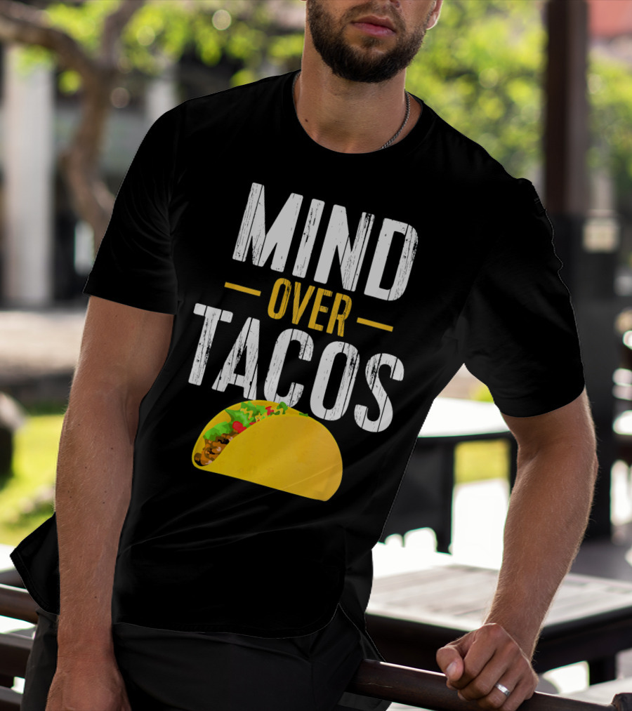 Mind Over Tacos Funny Taco T-Shirt