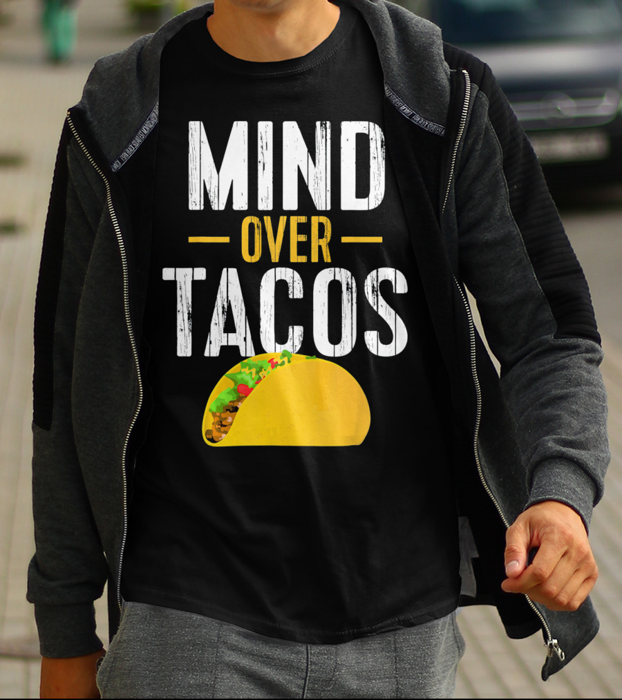 Mind Over Tacos Funny Taco T-Shirt