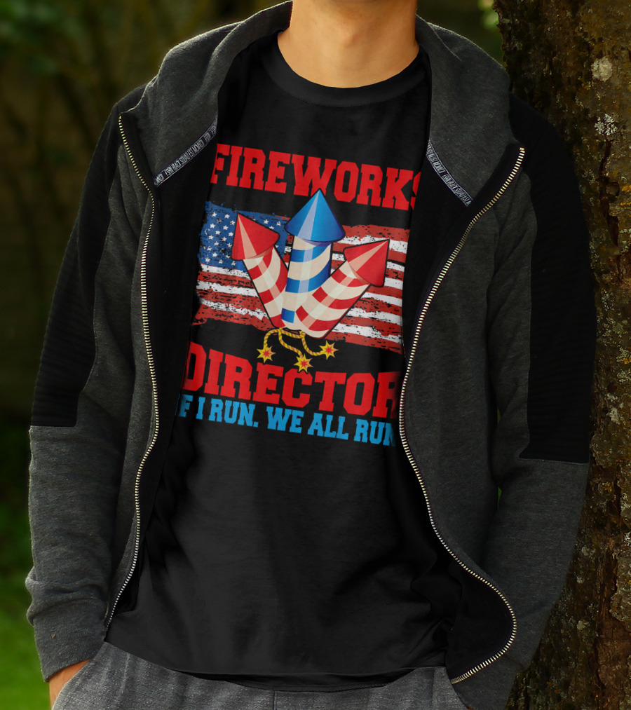 FIREWORKS DIRECTOR IF I RUN WE ALL RUN American Flag Rockets T-Shirt
