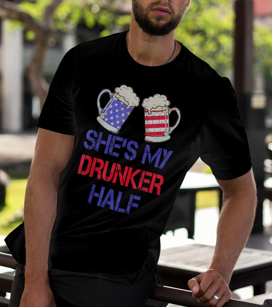 Shes My Drunker Half Patriotic Beer Mugs USA Flag T-Shirt